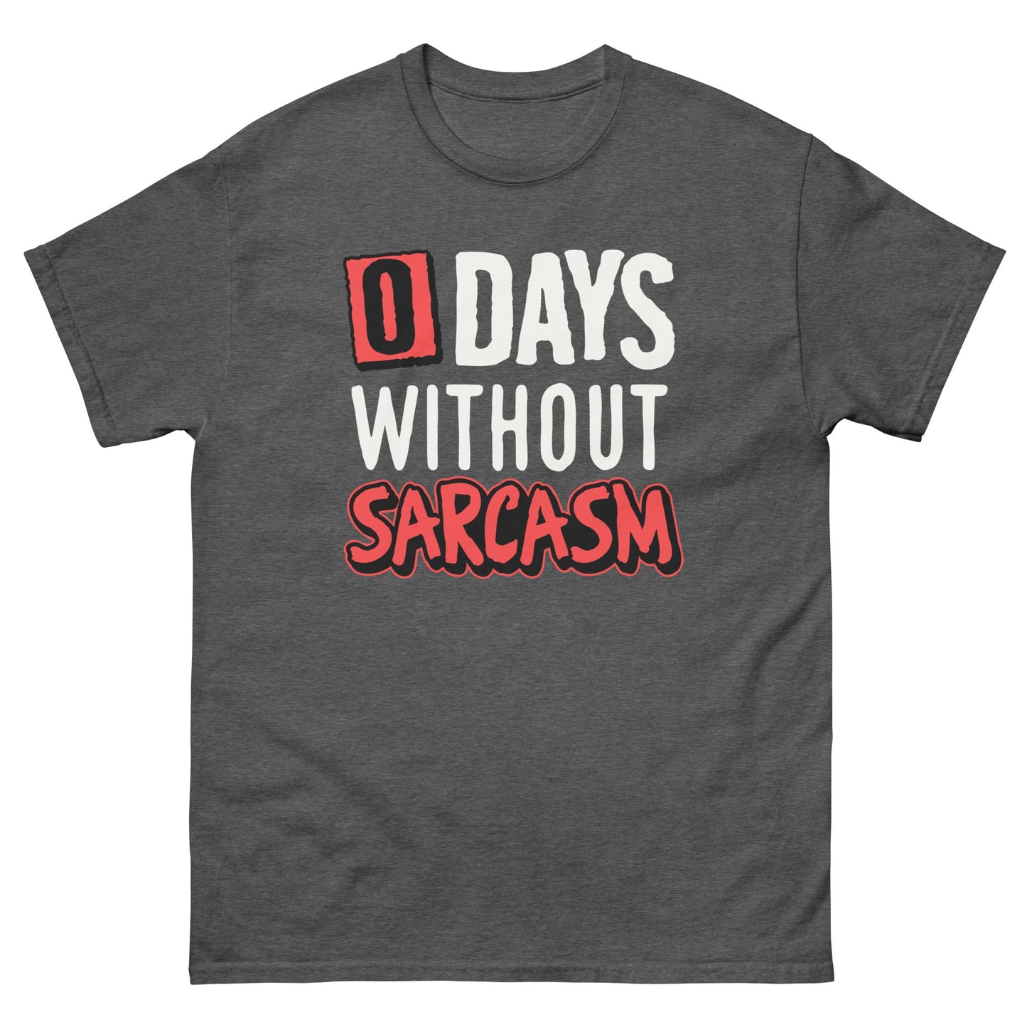 0 Days Without Sarcasm | Funny T-Shirt - Dark Heather - T-Shirts Online