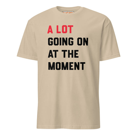 A Lot Going On T-Shirt – Funny Statement Tee - Sand - T-Shirts Online