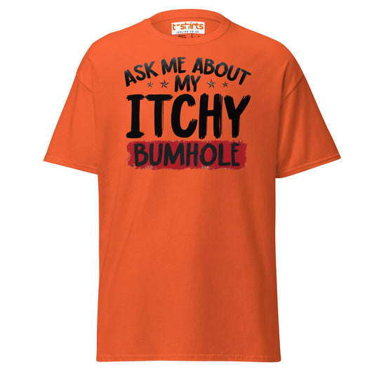 Ask Me About My Itchy Bumhole T-Shirt - Orange - T-Shirts Online