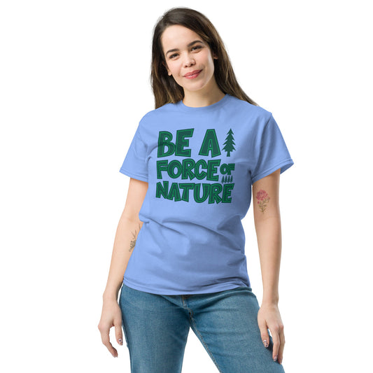 Be a Force of Nature | Outdoors T-Shirt - T-Shirts Online