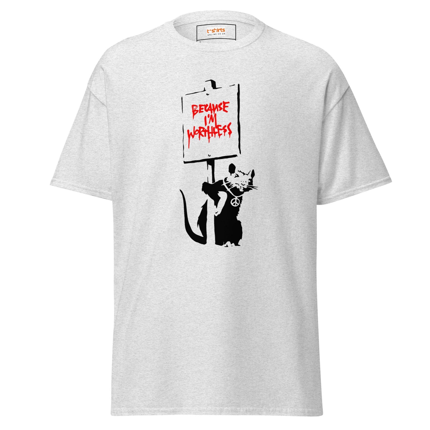 Because I'm Worthless | Banksy Inspired T-Shirt - Ash - T-Shirts Online