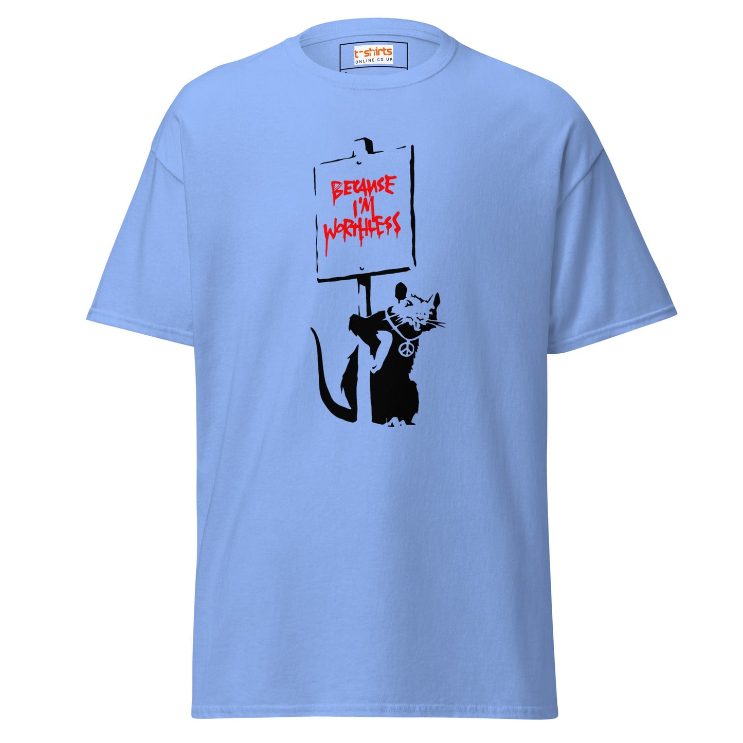 Because I'm Worthless | Banksy Inspired T-Shirt - Carolina Blue - T-Shirts Online