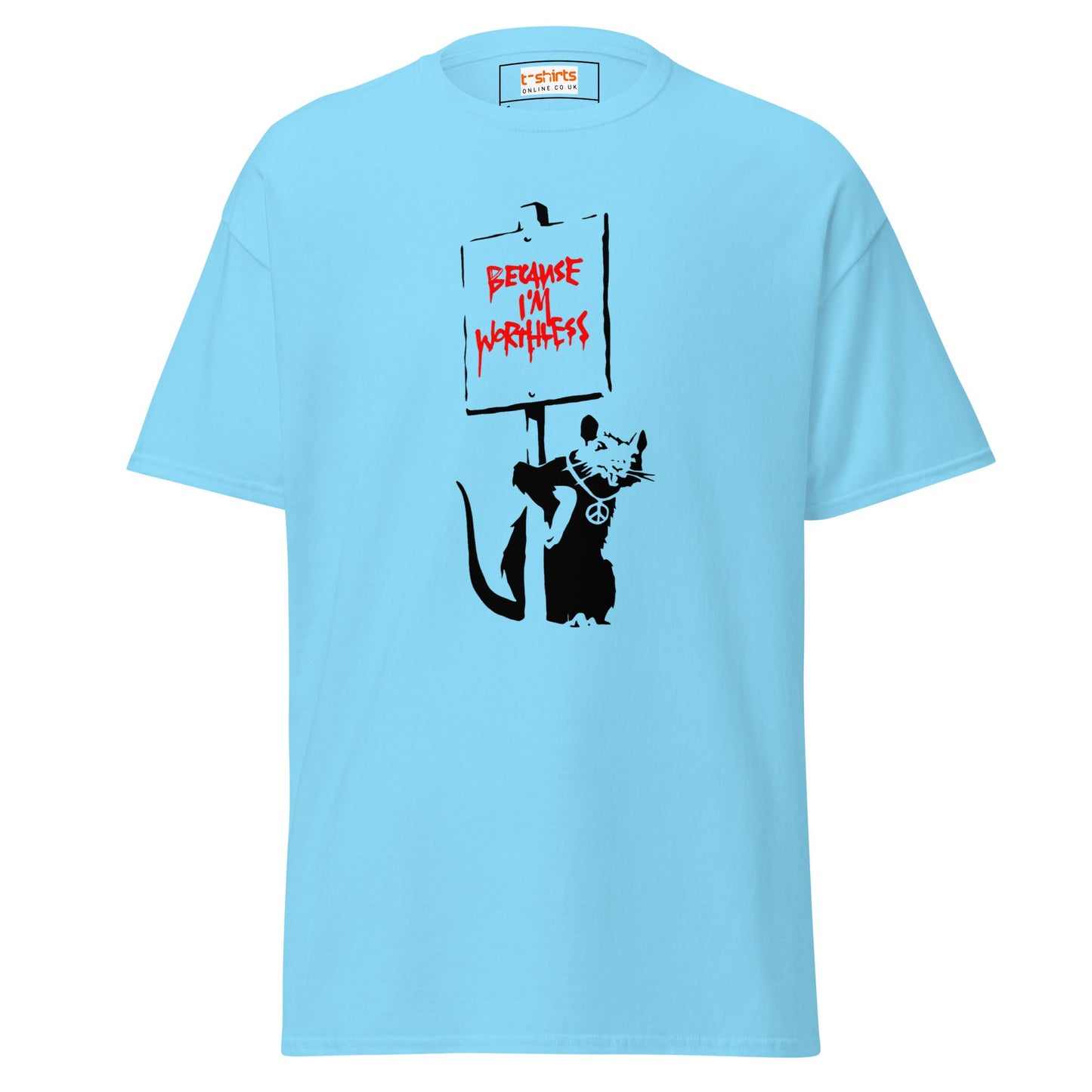 Because I'm Worthless | Banksy Inspired T-Shirt - Sky - T-Shirts Online