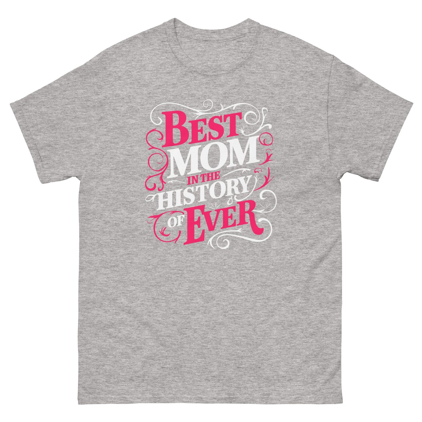 Best Mom in History| Mother's Day T-Shirt - Sport Grey - T-Shirts Online
