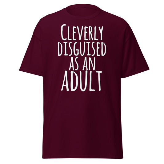 Cleverly Disguised As An Adult T-Shirt | Funny Sarcastic Tee - Maroon - T-Shirts Online