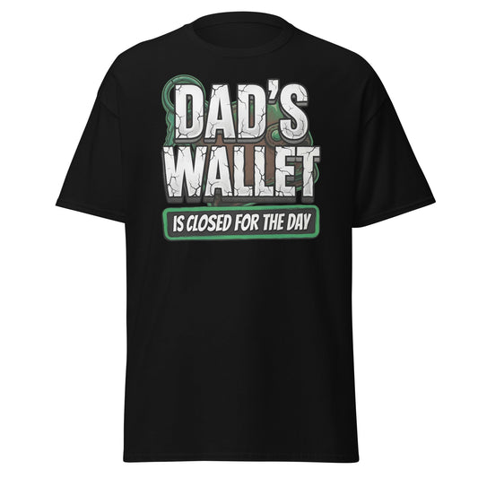 Dad's Wallet Is Closed For The Day T-Shirt - Funny Dad Humor Tee - Black - T-Shirts Online