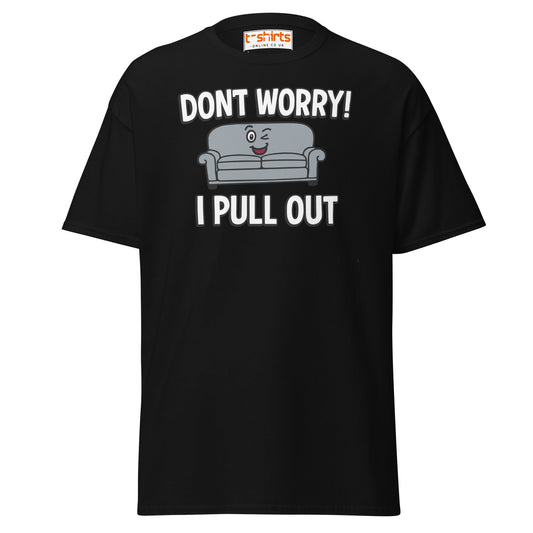 Black t-shirt with a graphic of a couch and text 'DON'T WORRY! I PULL OUT' on a white background.