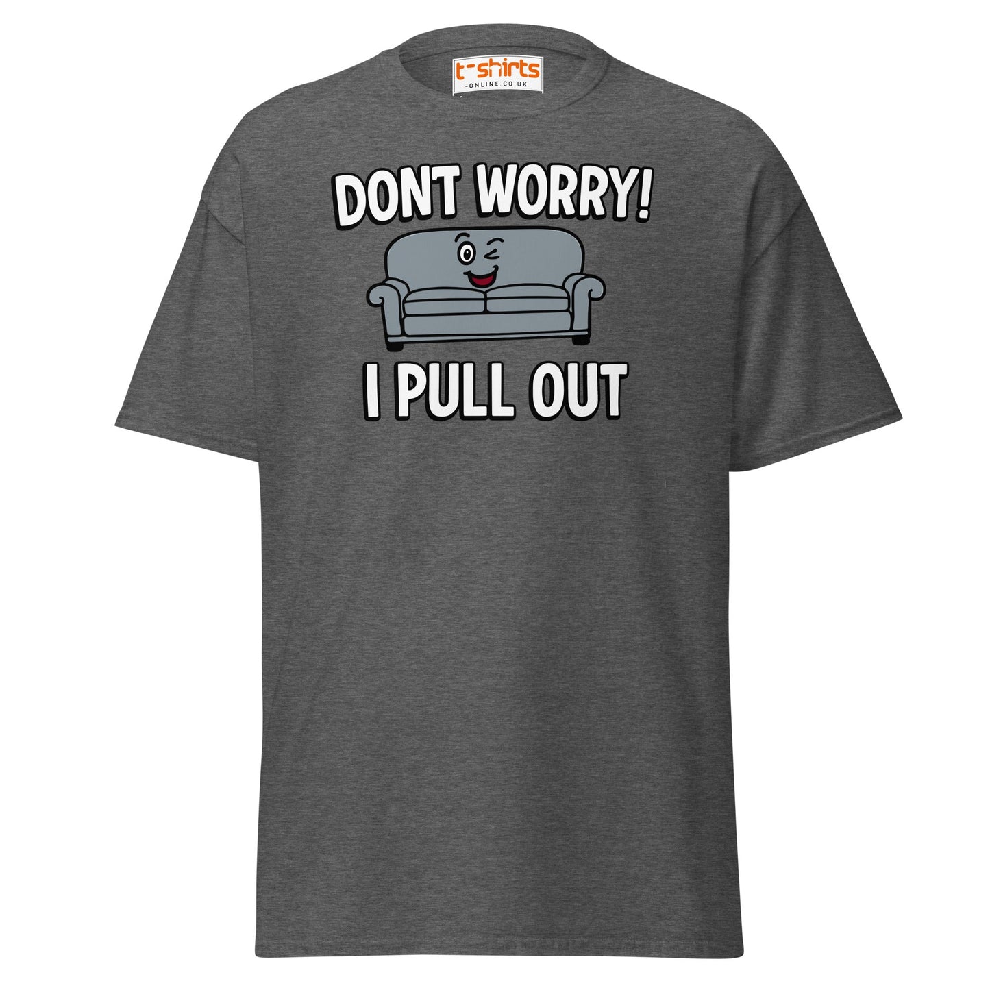 Don't Worry I Pull Out T-Shirt | Funny Couch Pun Tee - Dark Heather - T-Shirts Online