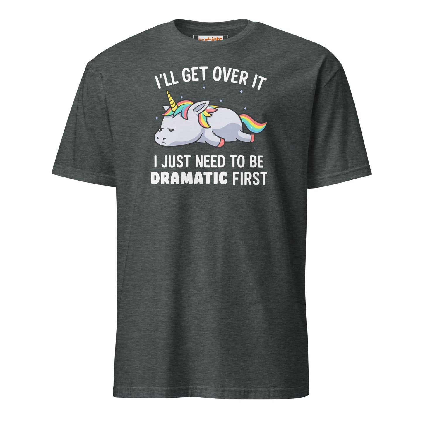 Dramatic Unicorn T-Shirt | I'll Get Over It Funny Tee - Dark Heather - T-Shirts Online