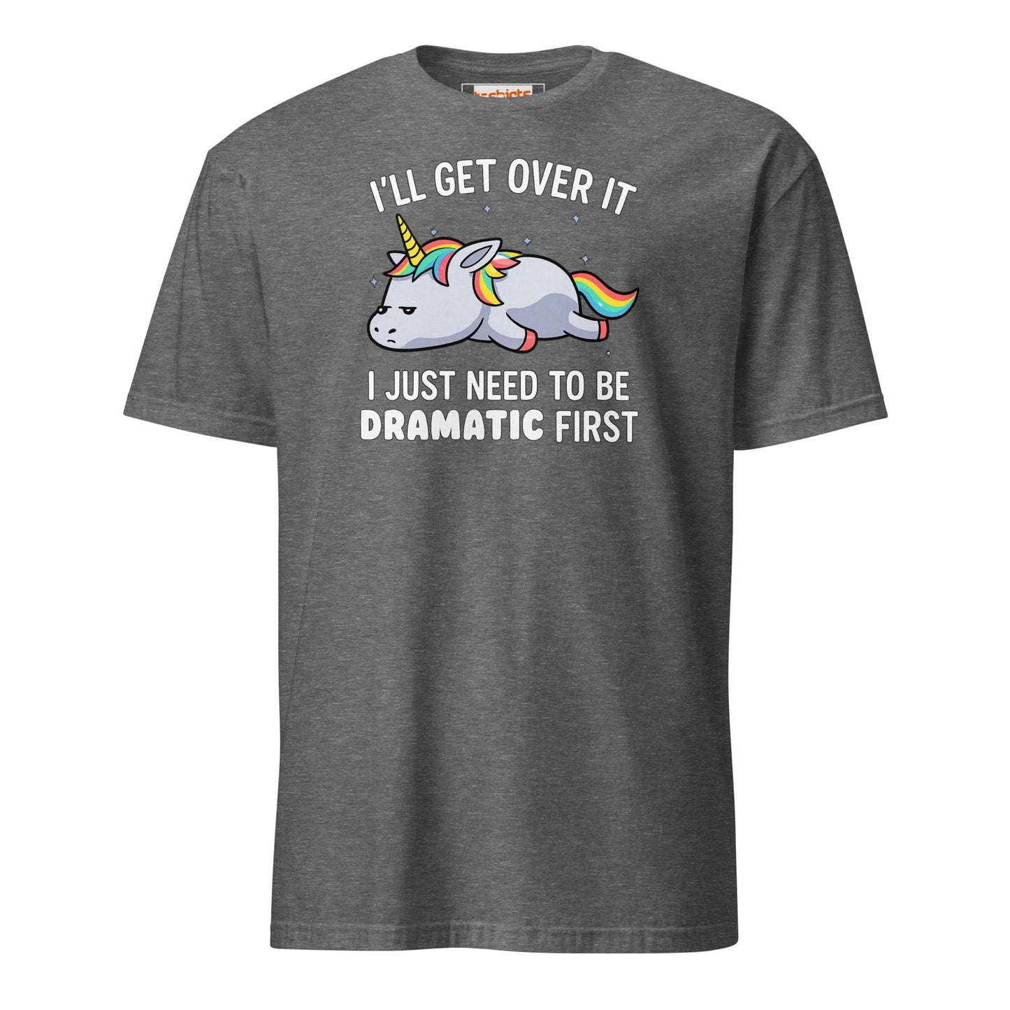 Dramatic Unicorn T-Shirt | I'll Get Over It Funny Tee - Graphite Heather - T-Shirts Online