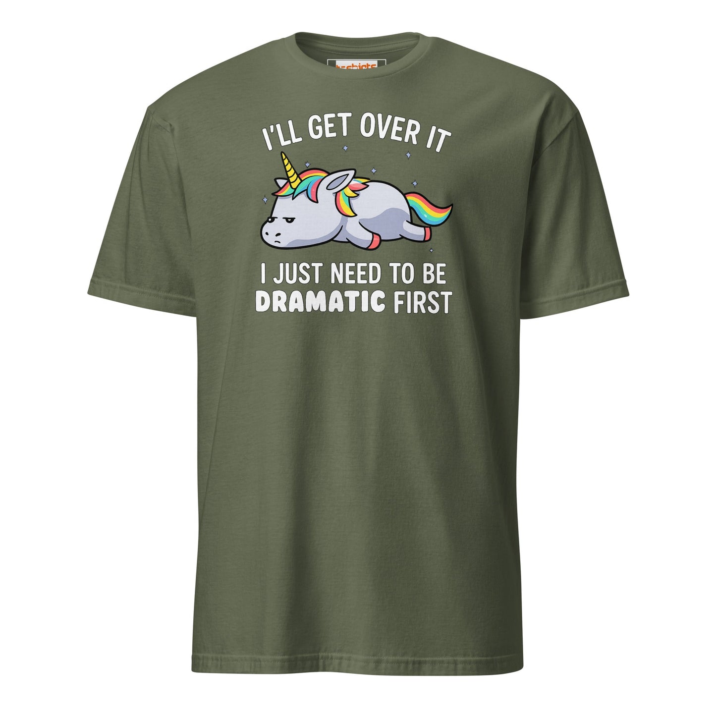 Dramatic Unicorn T-Shirt | I'll Get Over It Funny Tee - Military Green - T-Shirts Online