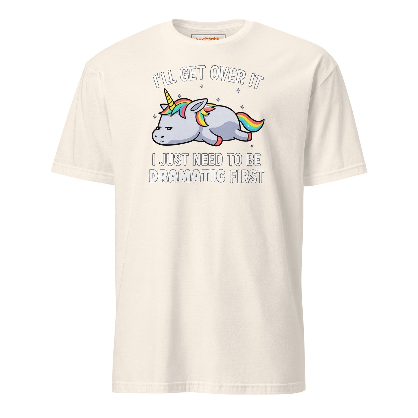 Dramatic Unicorn T-Shirt | I'll Get Over It Funny Tee - Natural - T-Shirts Online