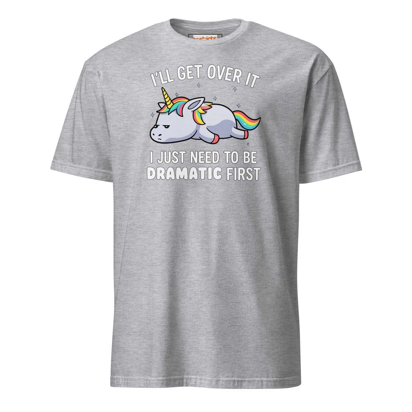 Dramatic Unicorn T-Shirt | I'll Get Over It Funny Tee - Sport Grey - T-Shirts Online
