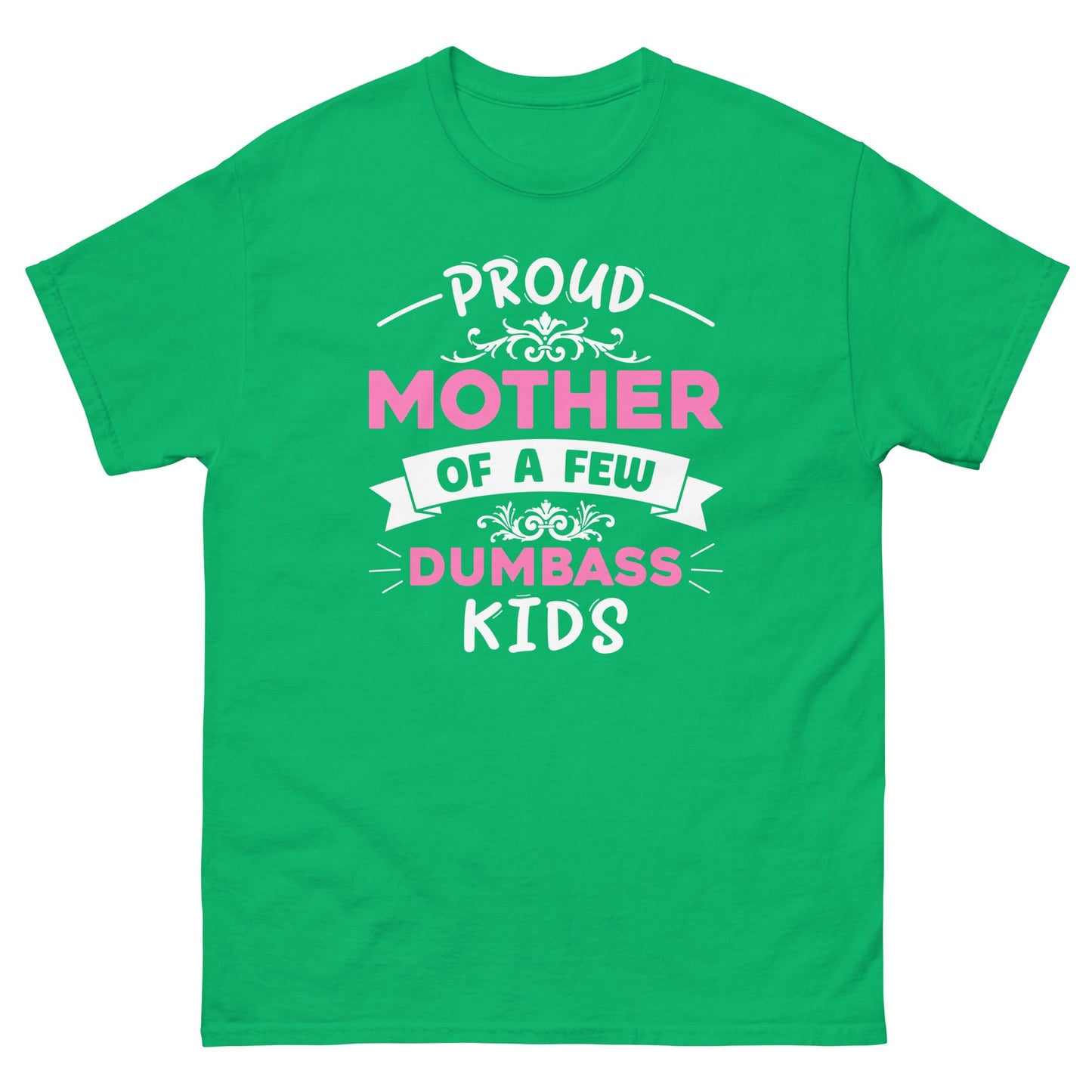 Dumbass Kids | Mother's Day T-Shirt - Irish Green - T-Shirts Online