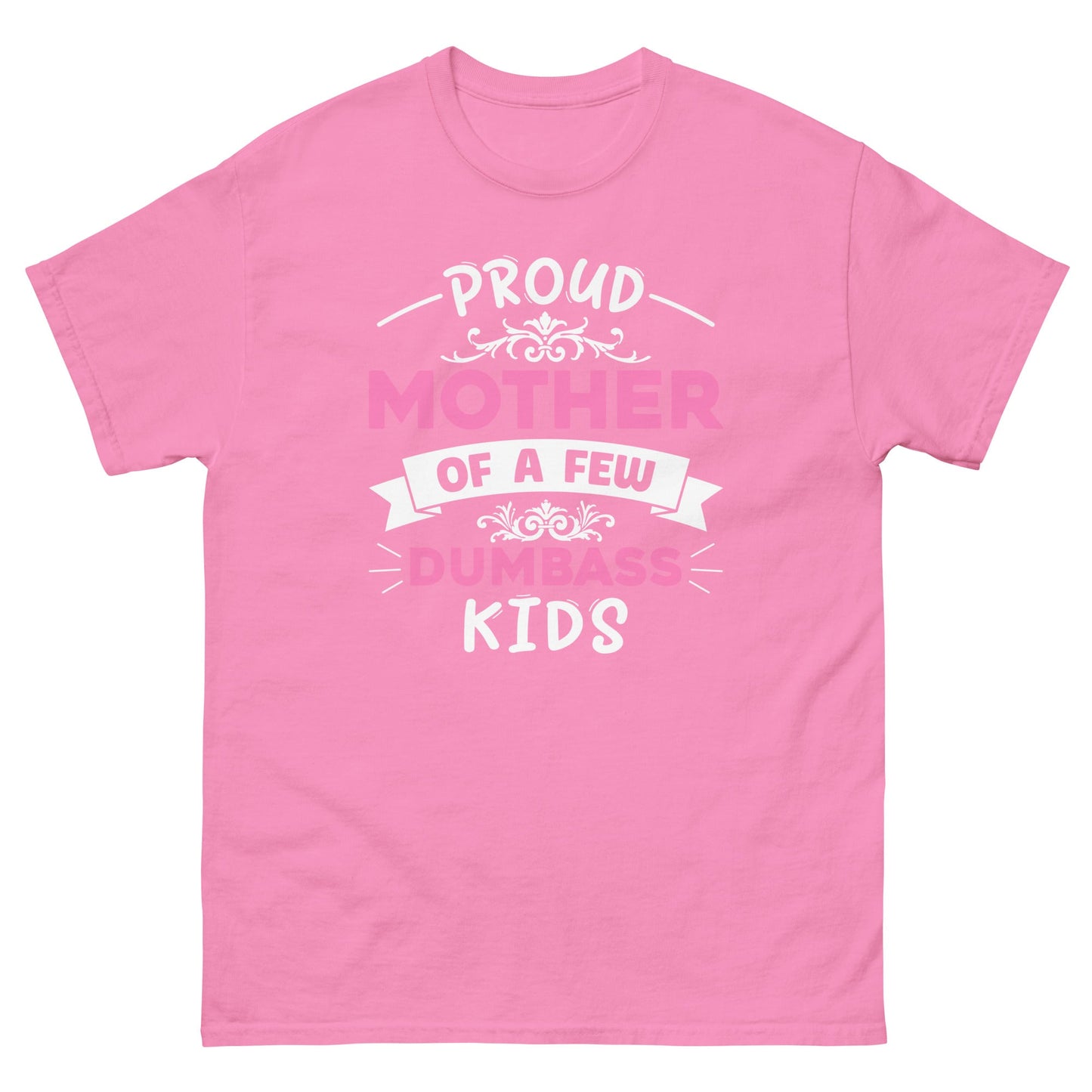 Dumbass Kids | Mother's Day T-Shirt - Azalea - T-Shirts Online