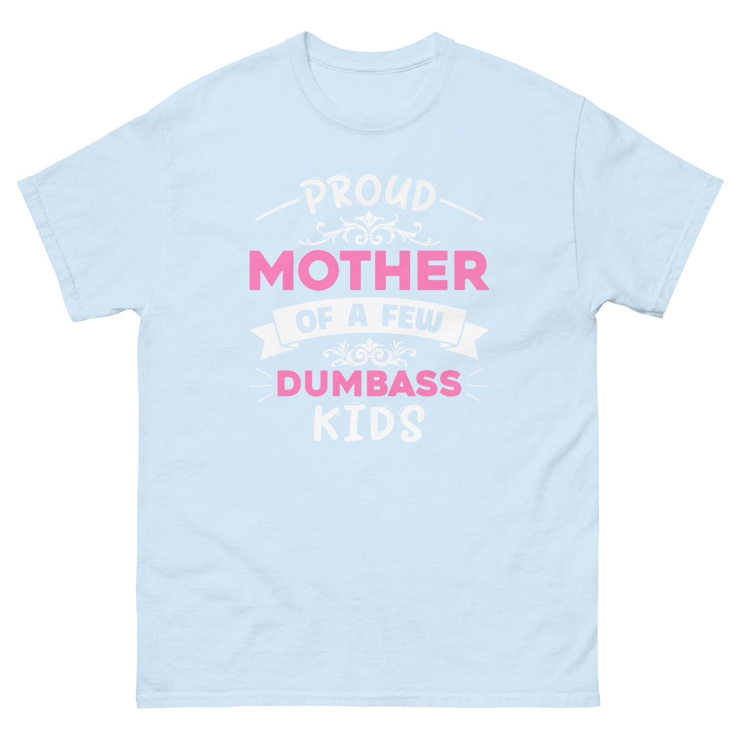 Dumbass Kids | Mother's Day T-Shirt - Light Blue - T-Shirts Online