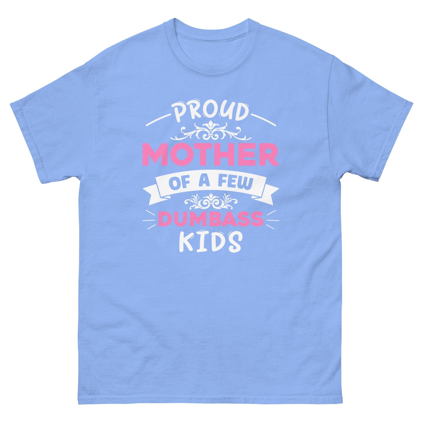 Dumbass Kids | Mother's Day T-Shirt - Carolina Blue - T-Shirts Online