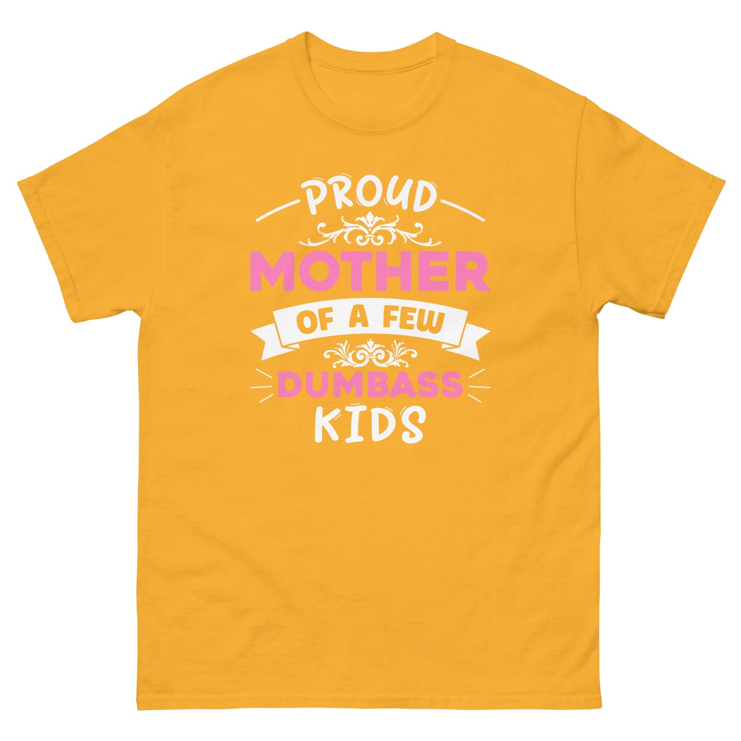 Dumbass Kids | Mother's Day T-Shirt - Gold - T-Shirts Online