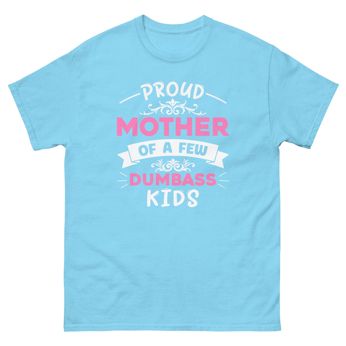 Dumbass Kids | Mother's Day T-Shirt - Sky - T-Shirts Online