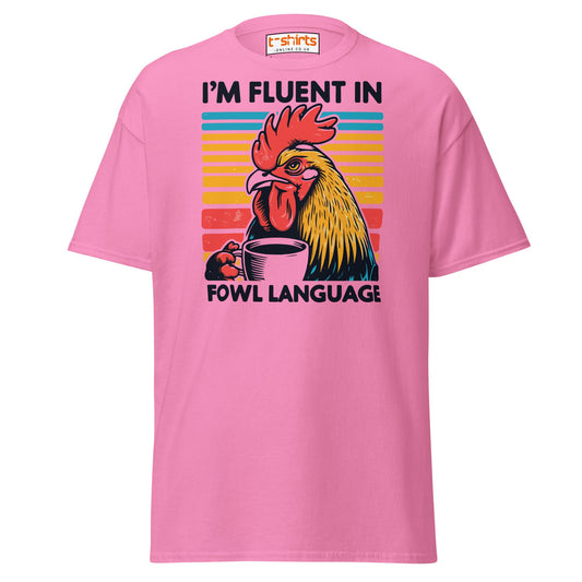 Fluent in Fowl Language T-Shirt - Azalea - T-Shirts Online