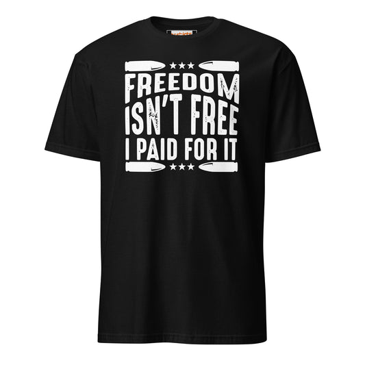 Freedom Isn't Free T-Shirt - Armed Forces Tee - Black - T-Shirts Online