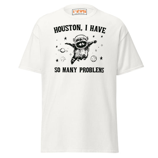 Houston So Many Problems Funny Space T-Shirt - White - T-Shirts Online