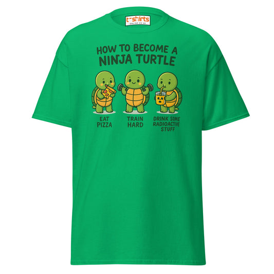 How to Become a Ninja Turtle Funny T-Shirt - Irish Green - T-Shirts Online