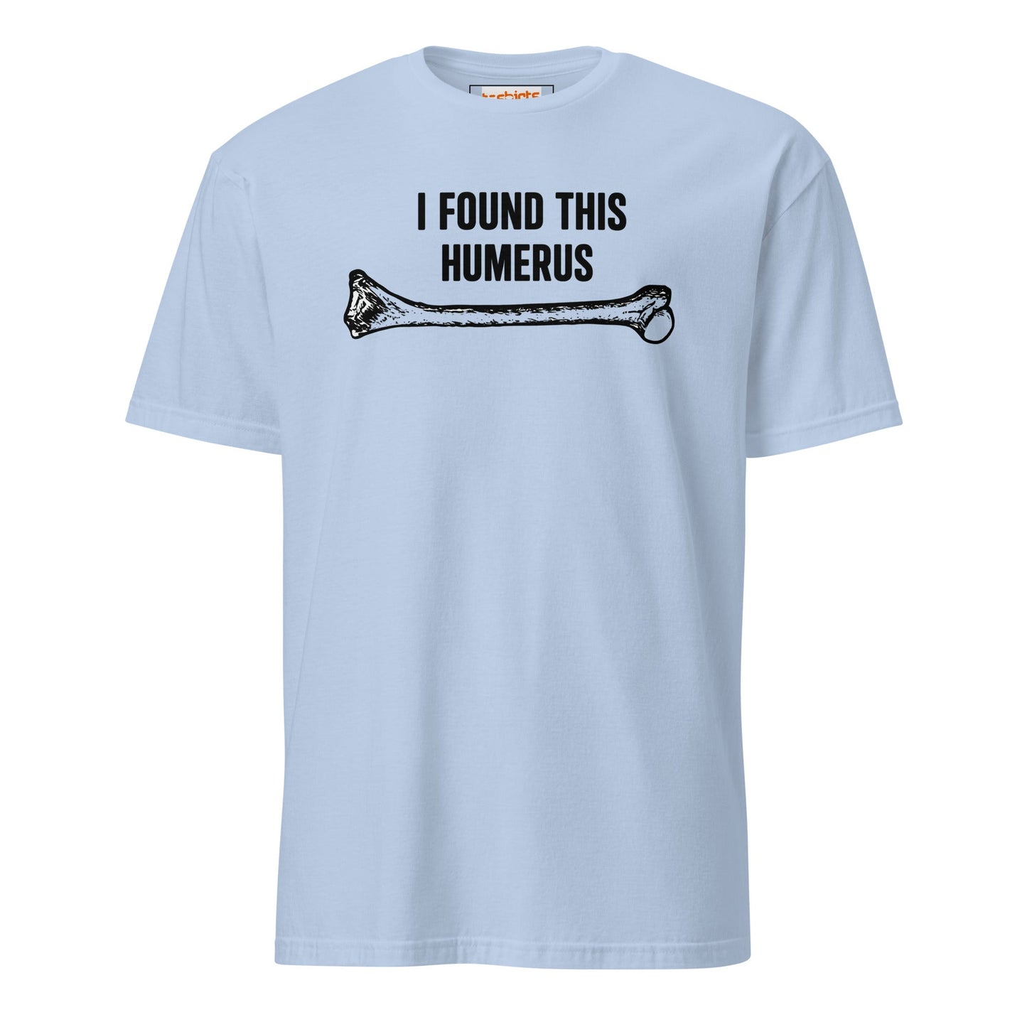 I Found This Humerus T-Shirt | Funny Tee - Light Blue - T-Shirts Online