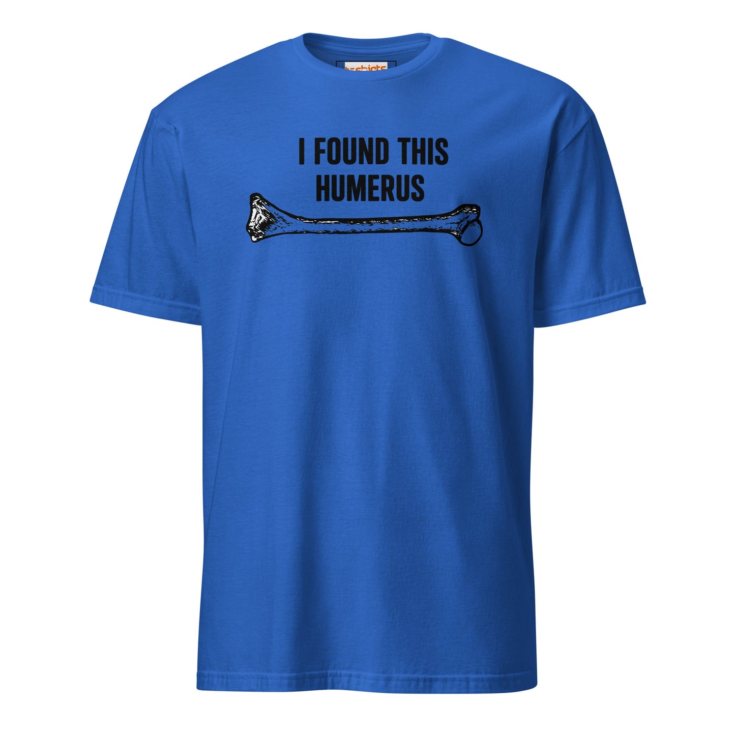 I Found This Humerus T-Shirt | Funny Tee - Royal - T-Shirts Online