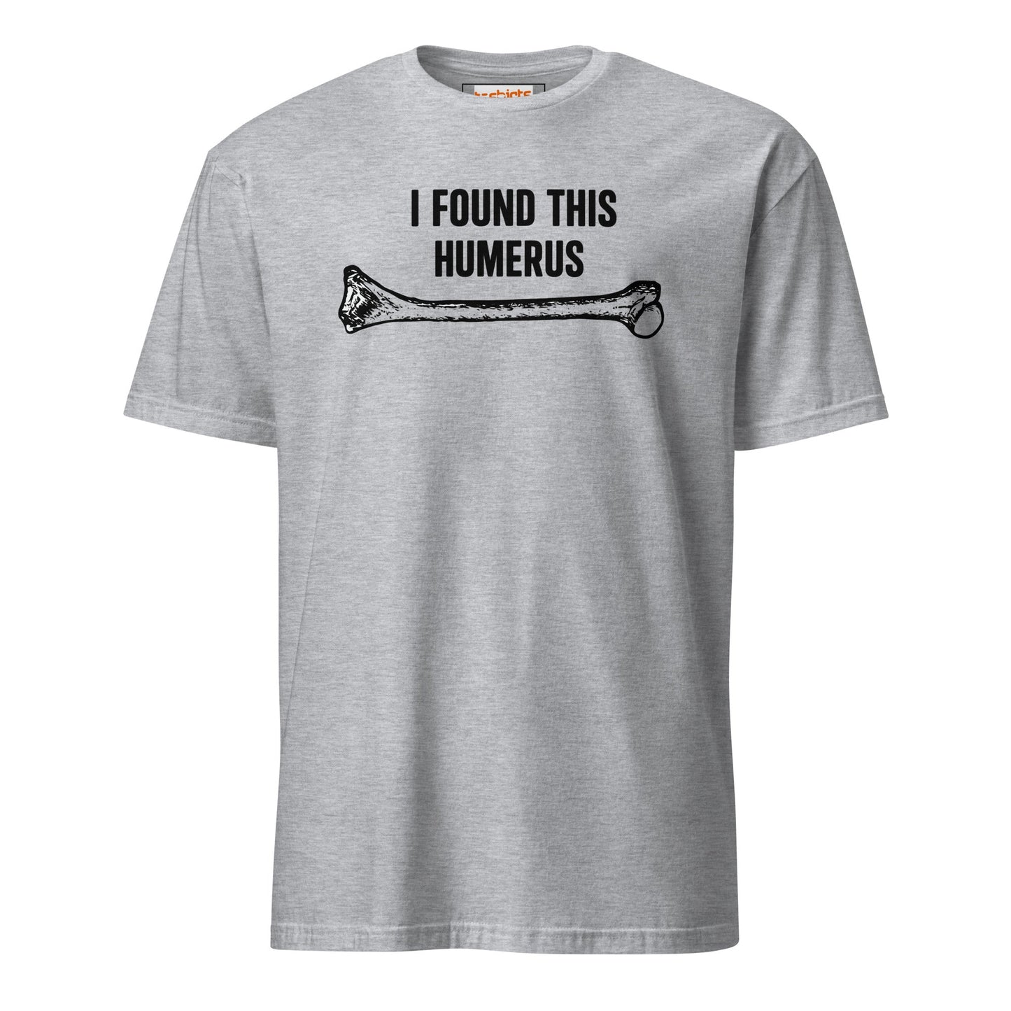 I Found This Humerus T-Shirt | Funny Tee - Sport Grey - T-Shirts Online