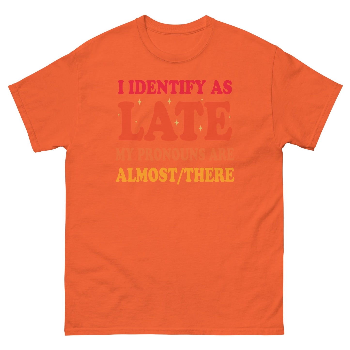 I Identify As Late | Funny T-Shirt - Orange - T-Shirts Online