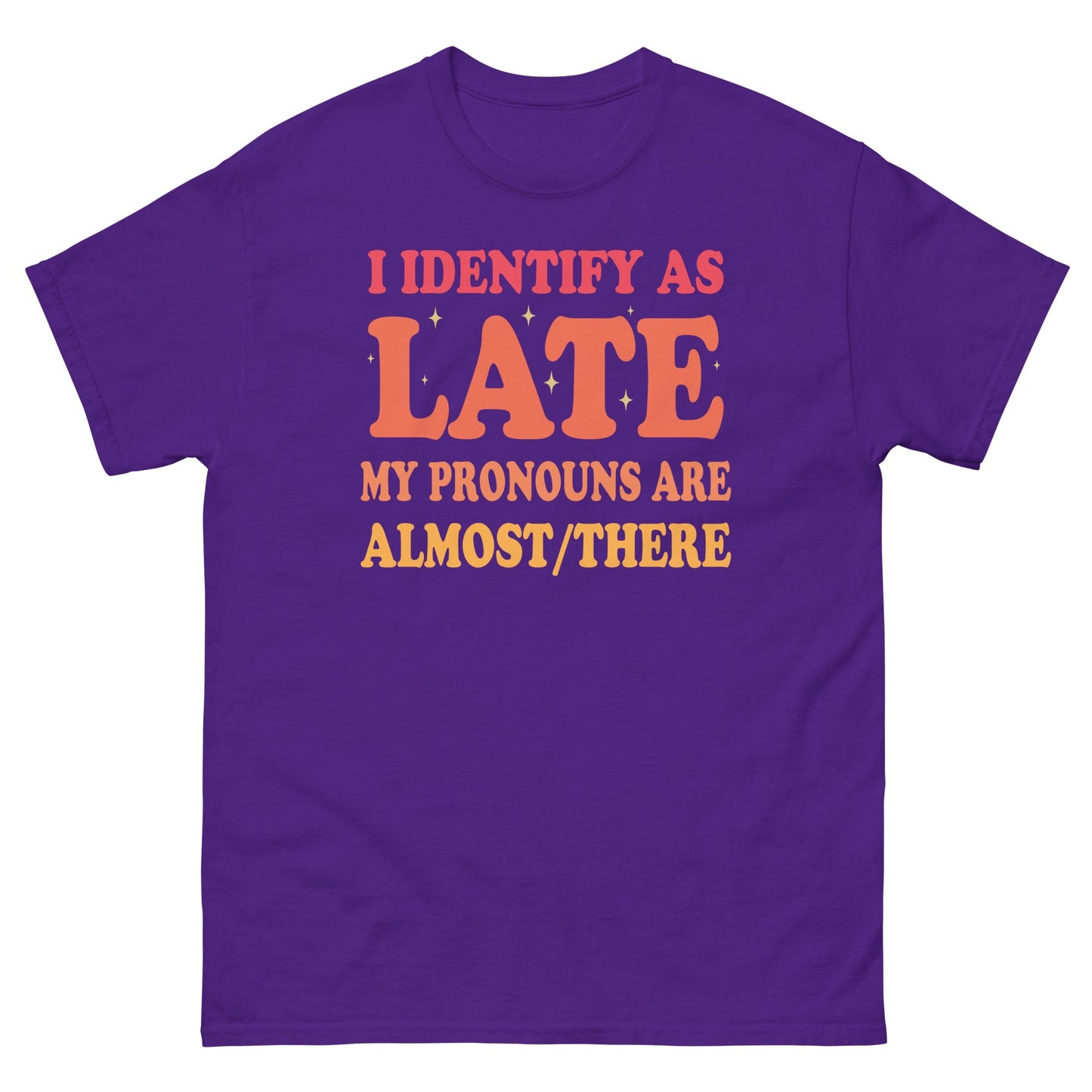I Identify As Late | Funny T-Shirt - Purple - T-Shirts Online