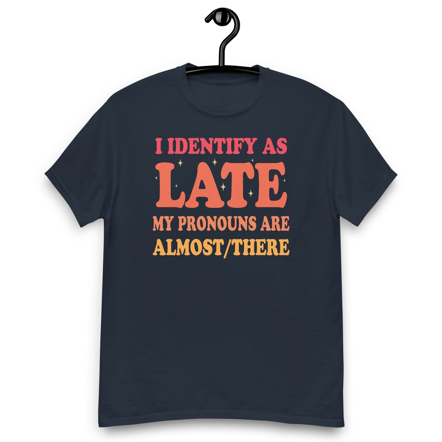 I Identify As Late | Funny T-Shirt - Black - T-Shirts Online