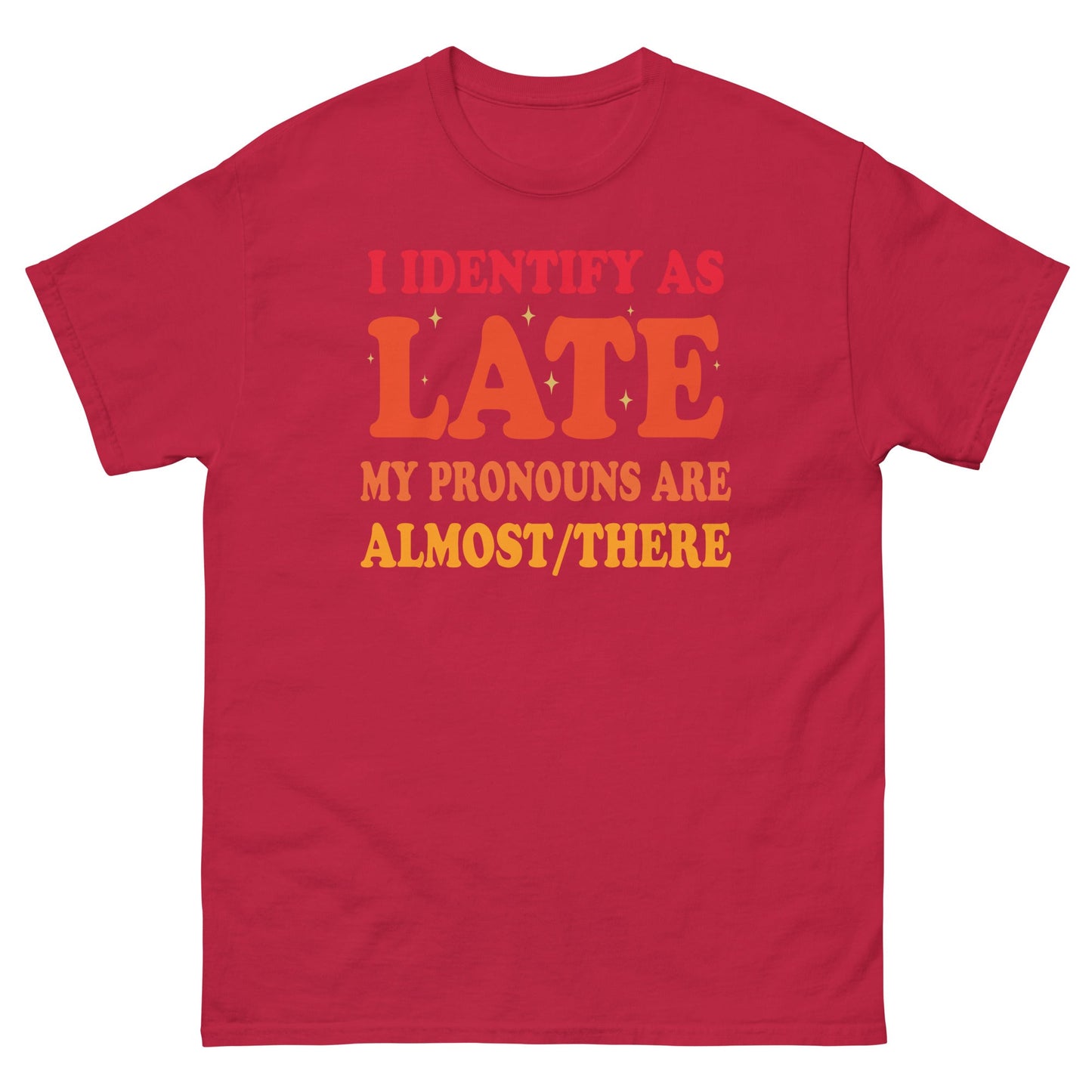 I Identify As Late | Funny T-Shirt - Cardinal - T-Shirts Online
