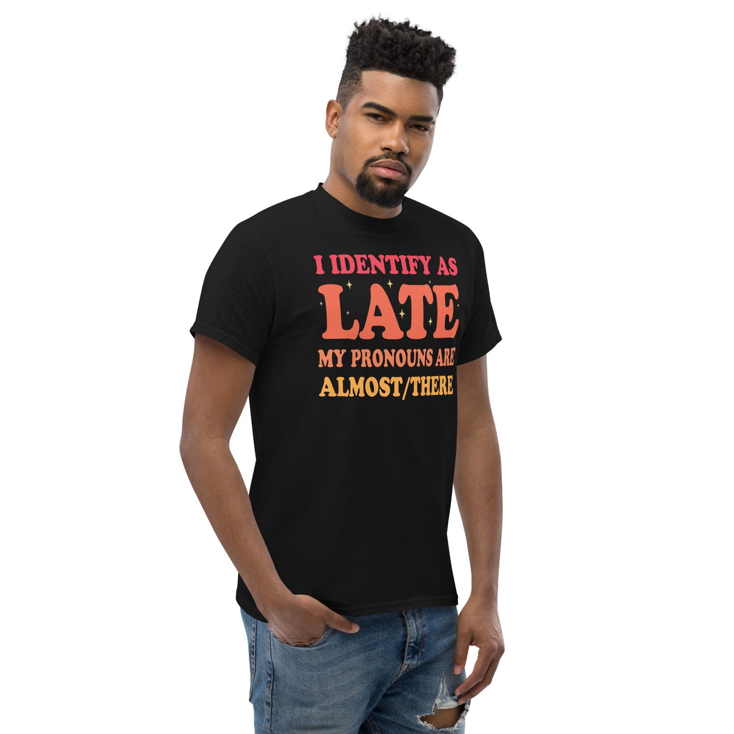 I Identify As Late | Funny T-Shirt - Black - T-Shirts Online