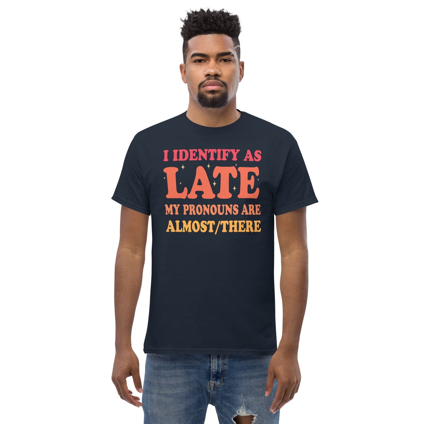 I Identify As Late | Funny T-Shirt - Black - T-Shirts Online