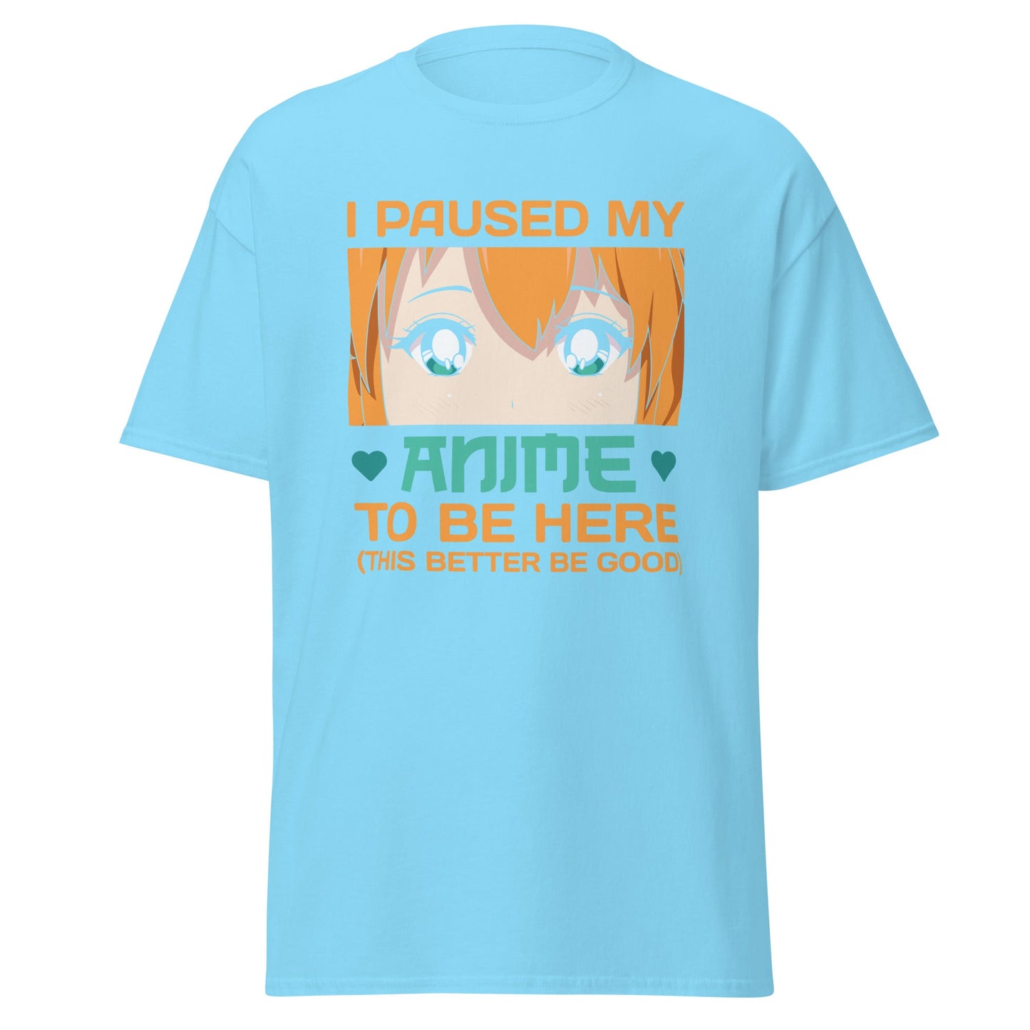 I Paused my Anime | Anime T-Shirt - Sky - T-Shirts Online