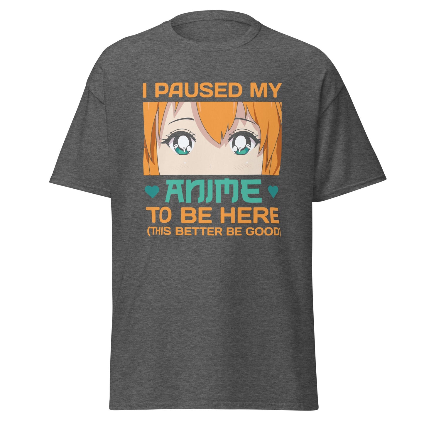 I Paused my Anime | Anime T-Shirt - Dark Heather - T-Shirts Online
