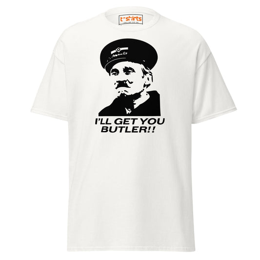 I’ll Get You Butler T-Shirt - White - T-Shirts Online