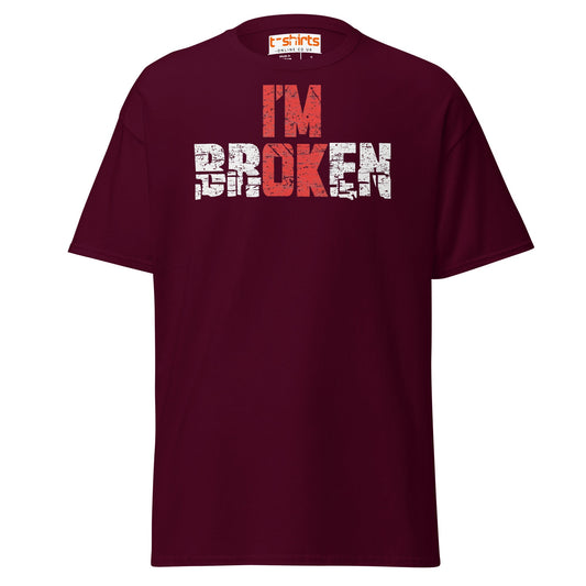 I’m Broken T-Shirt | Emotional Quote Graphic Tee - Maroon - T-Shirts Online