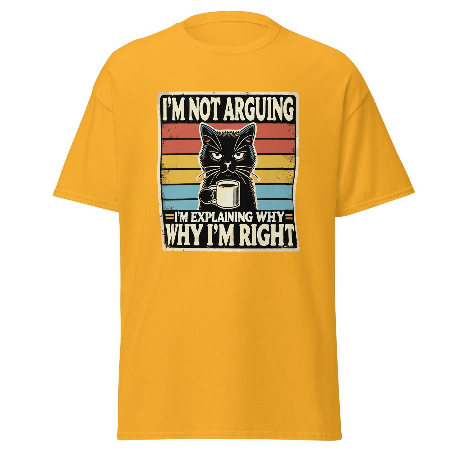 I'm Not Arguing | Cat T-Shirt - Gold - T-Shirts Online