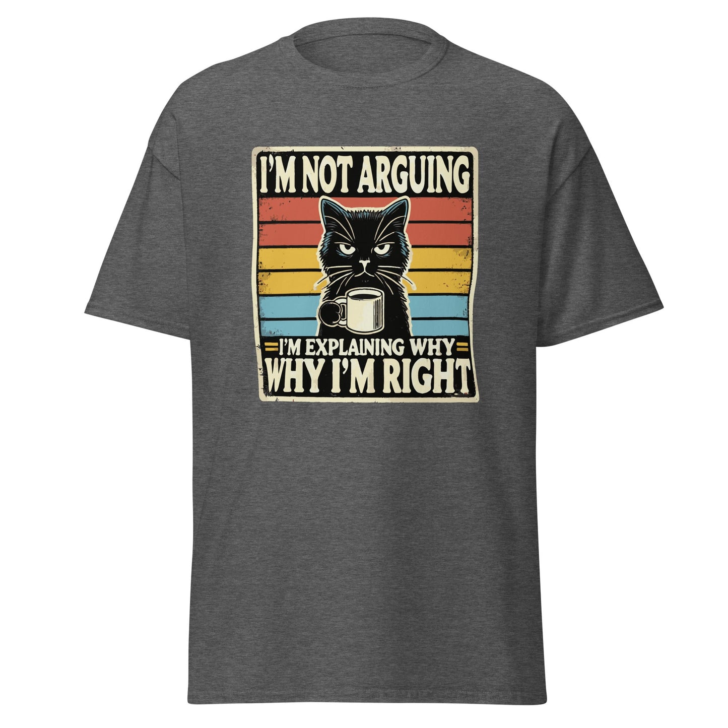 I'm Not Arguing | Cat T-Shirt - Dark Heather - T-Shirts Online