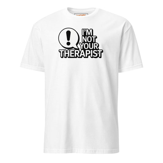 I'm Not Your Therapist T-Shirt - White - T-Shirts Online