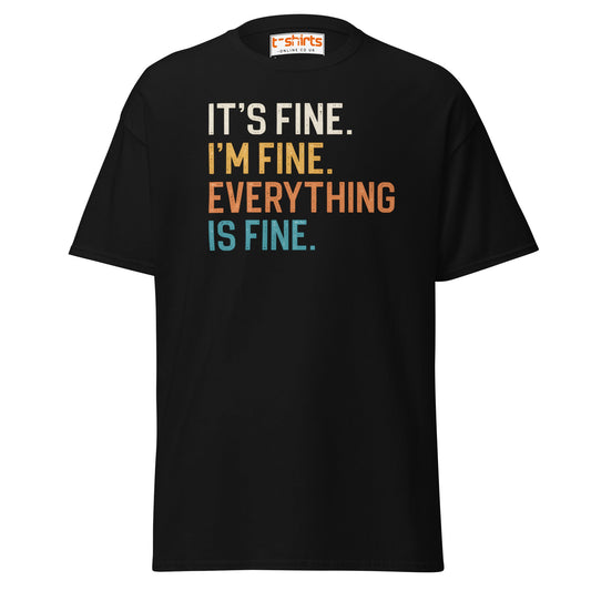 It’s Fine I’m Fine Everything is Fine T-Shirt - Black - T-Shirts Online