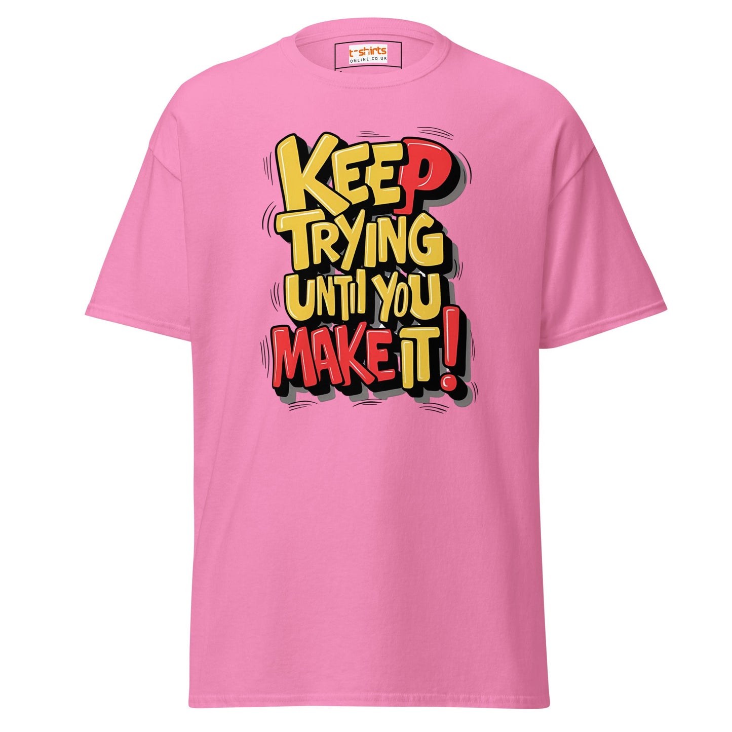 Keep Trying til you make it | Positivity T-Shirt - Azalea - T-Shirts Online
