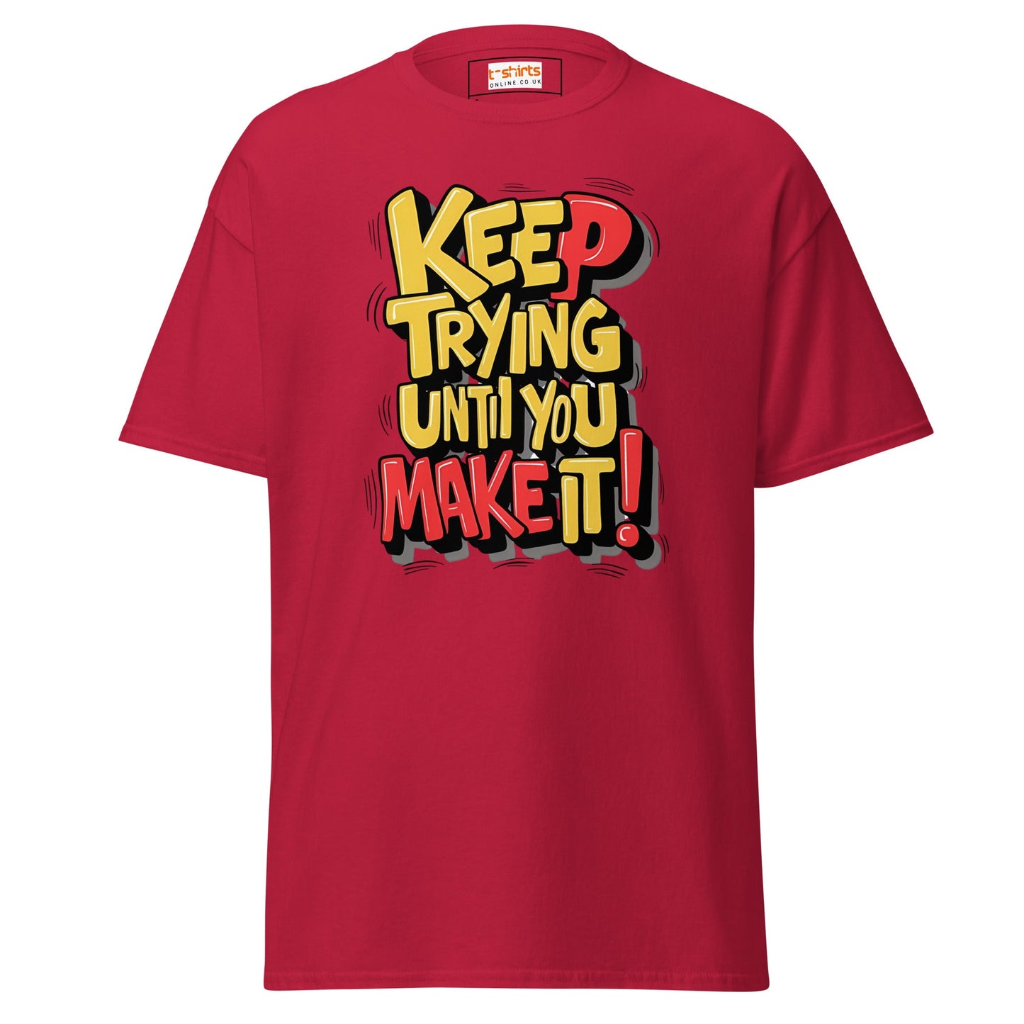 Keep Trying til you make it | Positivity T-Shirt - Cardinal - T-Shirts Online