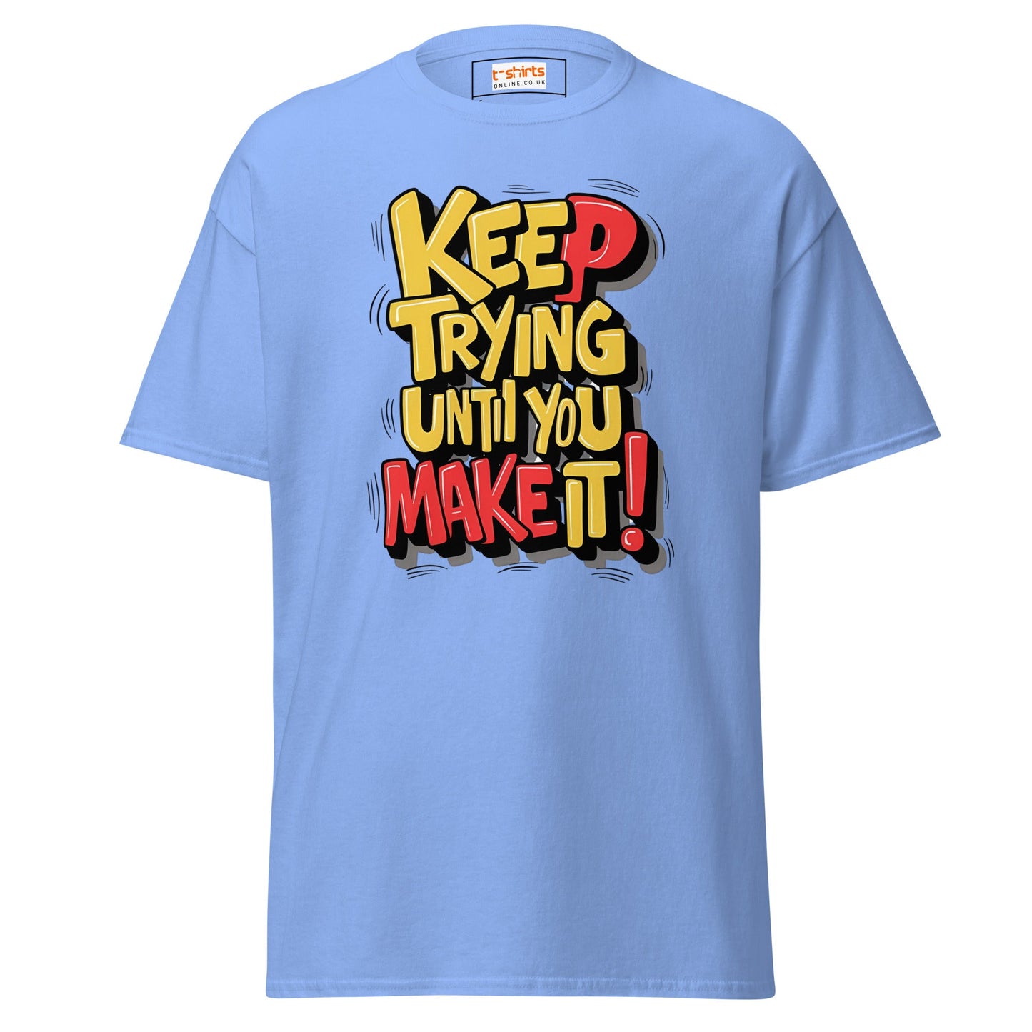 Keep Trying til you make it | Positivity T-Shirt - Carolina Blue - T-Shirts Online