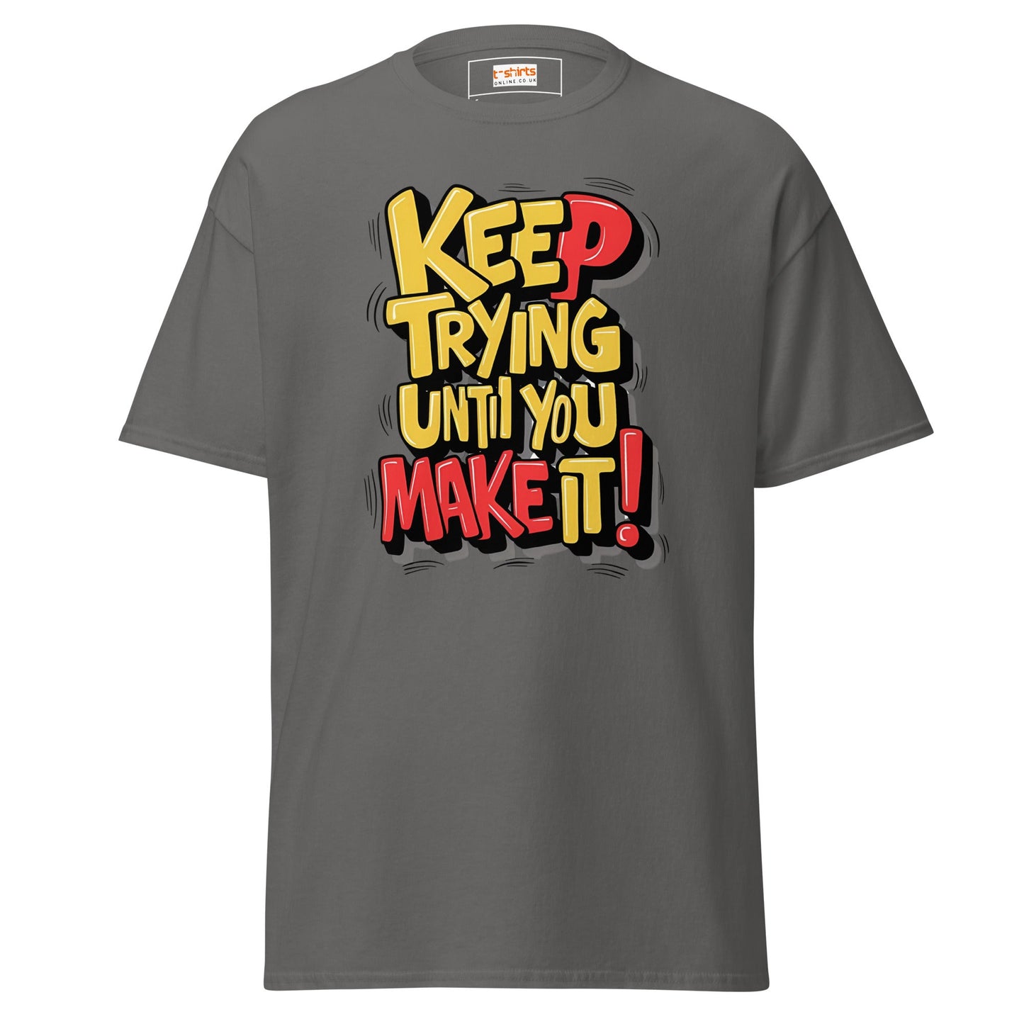 Keep Trying til you make it | Positivity T-Shirt - Charcoal - T-Shirts Online