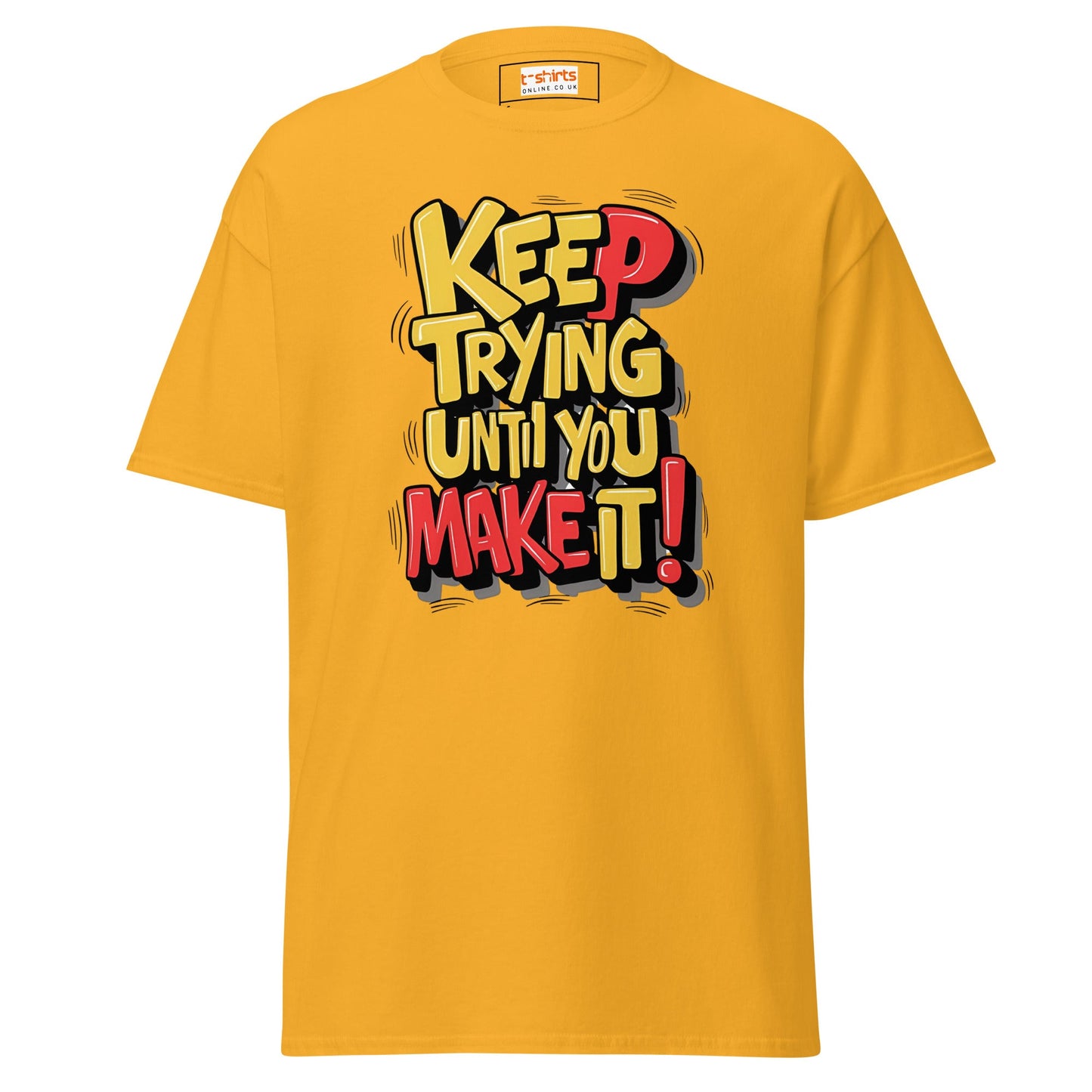 Keep Trying til you make it | Positivity T-Shirt - Gold - T-Shirts Online