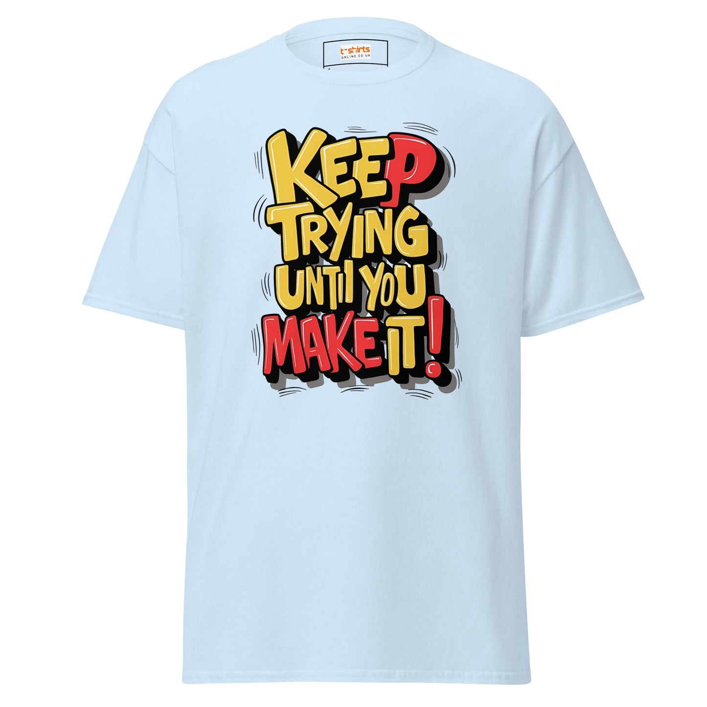 Keep Trying til you make it | Positivity T-Shirt - Light Blue - T-Shirts Online
